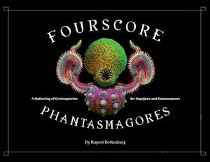 Fourscore Phantasmagores: A Gathering of Grotesqueries for Gapejaws and Gamemasters by Rupert Bottenberg