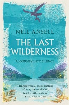 Last Wilderness by Neil Ansell, Neil Ansell