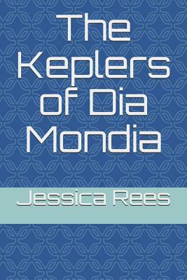 The Keplers of Dia Mondia by Jessica Rees