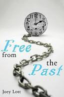 Free from the Past: Liberate Yourself from Guilt, Shame, and Regret, and Discover Your True Nature As Peace by Joey Lott