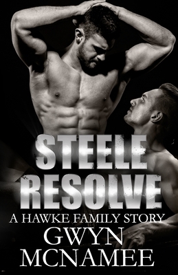 Steele Resolve: A Hawke Family Novel by Gwyn McNamee
