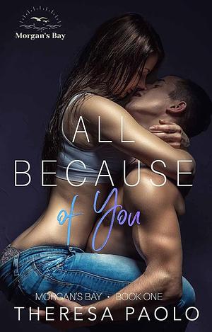 All Because of You by Theresa Paolo