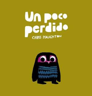 Un Poco Perdido by Chris Haughton