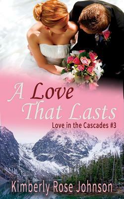 A Love That Lasts by Kimberly Rose Johnson