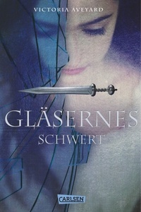 Gläsernes Schwert by Victoria Aveyard