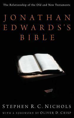 Jonathan Edwards's Bible by Oliver D. Crisp, Stephen R.C. Nichols