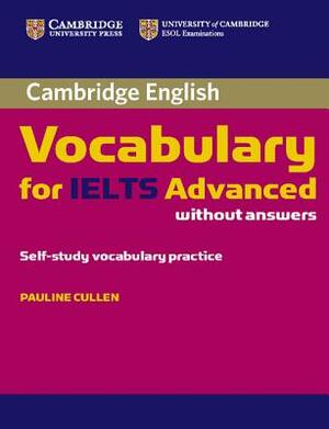 Cambridge Vocabulary for Ielts Advanced Band 6.5+ Without Answers by Pauline Cullen