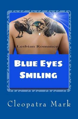 Lesbian Romance: Blue Eyes Smiling: Lesbian Fiction by Cleopatra Mark