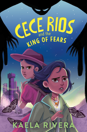 Cece Rios and the King of Fears by Kaela Rivera