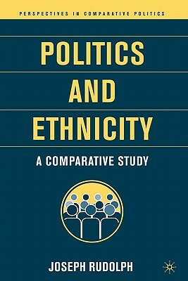 Politics and Ethnicity: A Comparative Study by J. Rudolph