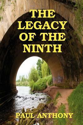 The Legacy of the Ninth by Paul Anthony