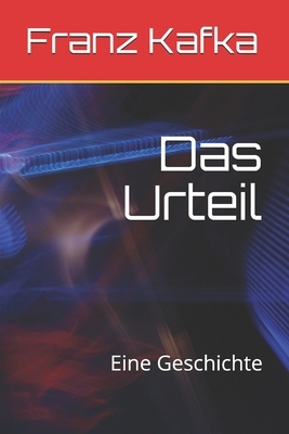 Das Urteil: Eine Geschichte by Franz Kafka