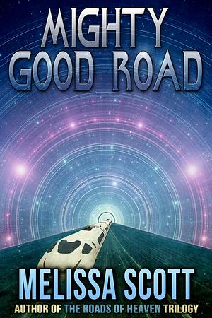 Mighty Good Road by Melissa Scott