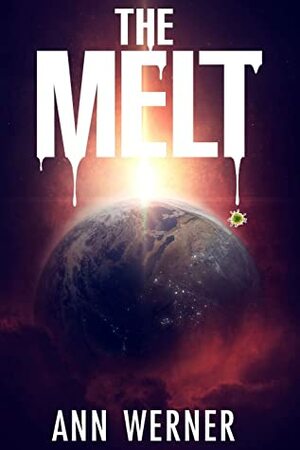 The Melt (After the Apocalypse) by Ann Werner