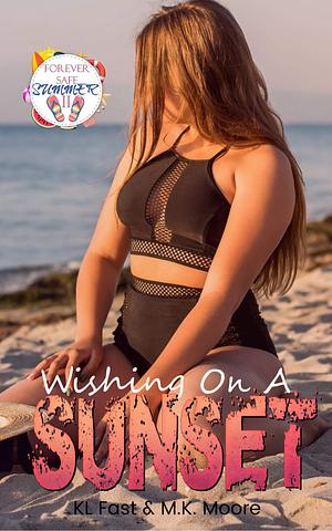 Wishing On A Sunset by M.K. Moore, K.L. Fast