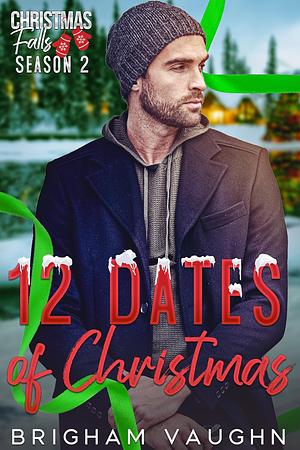 12 Dates of Christmas by Brigham Vaughn