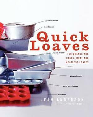 Quick Loaves: 150 Breads and Cakes, Meat and Meatless Loaves by Jean Anderson