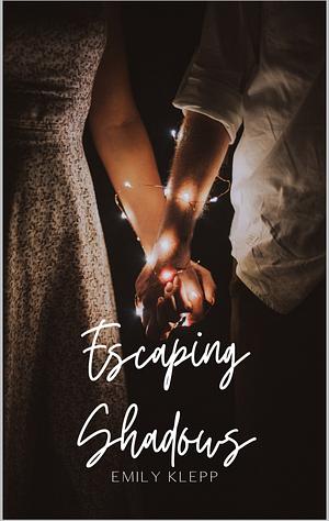 Escaping Shadows by Emily Klepp