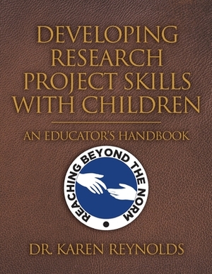 Developing Research Project Skills with Children: An Educator's Handbook by Karen Reynolds