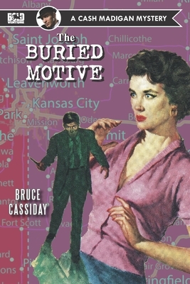 The Buried Motive: A Cash Madigan mystery by Bruce Cassiday