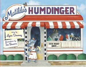 Matilda's Humdinger by Tim Bowers, Lynn Downey
