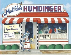 Matilda's Humdinger by Lynn Downey, Tim Bowers