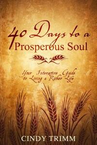40 Days to a Prosperous Soul: Your Interactive Guide to Living a Richer Life by Cindy Trimm