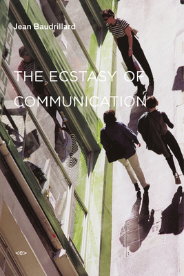 The Ecstasy of Communication by Jean Baudrillard