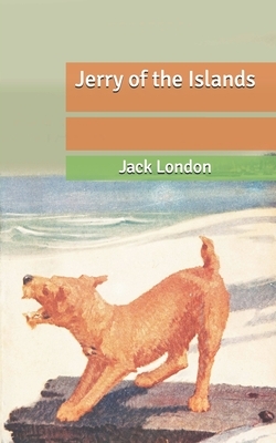 Jerry of the Islands by Jack London