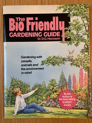 The Bio Friendly Gardening Guide by D.G. Hessayon