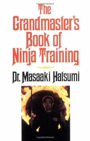 The Grandmaster's Book of Ninja Training by Masaaki Hatsumi