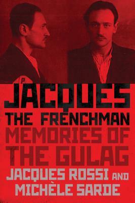 Jacques the Frenchman: Memories of the Gulag by Jacques Rossi, Michèle Sarde