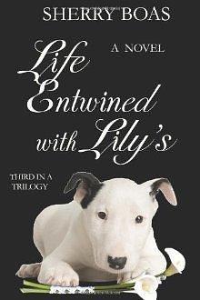 Life Entwined with Lily's by Sherry Boas, Sherry Boas