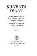 Kilvert's Diary: Selections from the Diary of the Rev. Francis Kilvert, 1 January 1870-[13 March 1879], Volume 1 by William Plomer