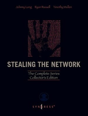 Stealing the Network: The Complete Series Collector's Edition, Final Chapter, and DVD: The Complete Series by Timothy Mullen, Johnny Long, Ryan Russell