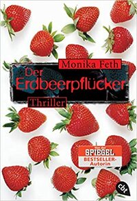 Der Erdbeerpflücker by Monika Feth