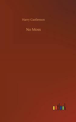 No Moss by Harry Castlemon