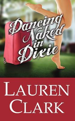 Dancing Naked in Dixie by Lauren Clark
