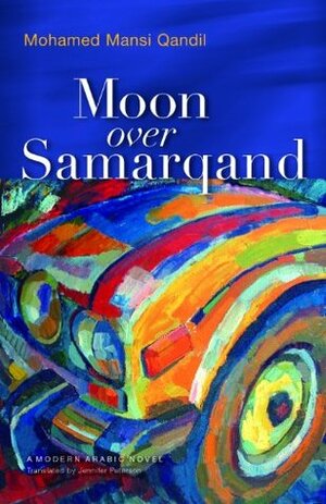 Moon over Samarqand (Modern Arabic Literature by Mohamed Mansi Qandil, Jennifer Peterson