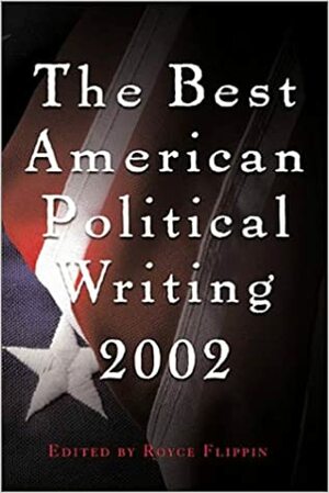 The Best American Political Writing 2002 by Royce Flippin