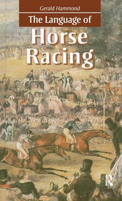 The Language of Horse Racing by Gerald Hammond