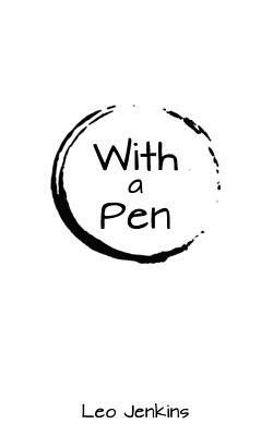 With A Pen by Leo Jenkins
