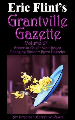Eric Flint's Grantville Gazette Volume 67 by Walt Boyes, David Carrico, Bjorn Hasseler