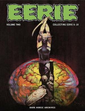 Eerie Archives, Vol. 2 by Steve Ditko, Roy G. Krenkel, Reed Crandall, Dan Adkins, Rocco Mastroserio, Angelo Torres, Allan Jandro, Jerry Granenetti, Johnny Craig, Alex Toth, Al Williamson, Bob Jenney, Gene Colan, Jay Taycee, Buddy Saunders, Donald Norman, Bill Pearson, Neal Adams, Gray Morrow, Shawna Gore, Hector Castellon, Archie Goodwin, Joe Orlando, Frank Frazetta, John Severin