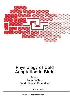 Physiology of Cold Adaptation in Birds by Randi Eidsmo Reinertsen, Claus Bech
