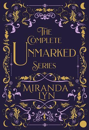 The Complete Unmarked series by Miranda Lyn