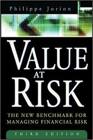 Value At Risk: The New Benchmark for Managing Financial Risk by Philippe Jorion