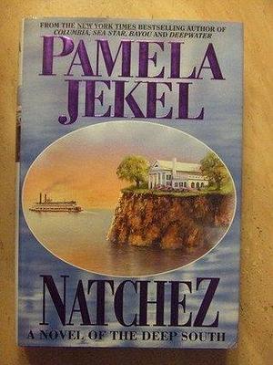 Natchez: A Novel of the Deep South by Pamela Jekel, Pamela Jekel