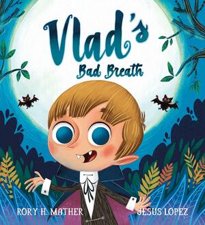 Vlad's Bad Breath by Rory H. Mather