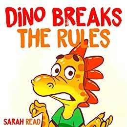 Dino Breaks The Rules by Sarah Read